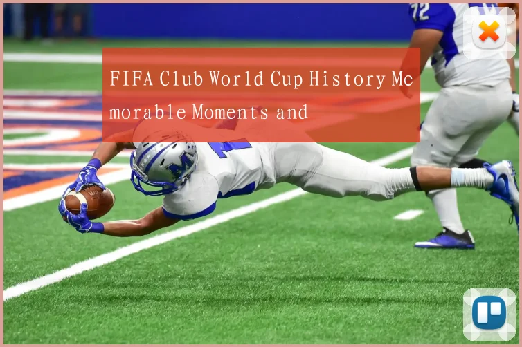 FIFA Club World Cup History Memorable Moments and